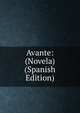 Avante: (Novela) (Spanish Edition), 