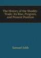 The History of the Shoddy-Trade: Its Rise, Progress, and Present Position, Samuel Jubb 