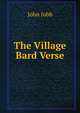 The Village Bard Verse., John Jubb 