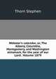 Webster's calendar, or, The Albany, Columbia, Montgomery, and Washington almanack, for the year of our Lord . Volume 1879, Thorn Stephen 