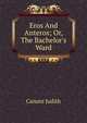 Eros And Anteros; Or, The Bachelor's Ward, Canute Judith 