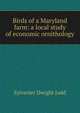 Birds of a Maryland farm: a local study of economic ornithology, Sylvester Dwight Judd 