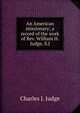 An American missionary; a record of the work of Rev. William H. Judge, S.J, Charles J. Judge 