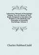 Laboratory Manual of Psychology: Volume Two of a Series of Text-Books Designed to Introduce the Student to the Methods and Principles of Scientific Psychology, Volume 2, Judd Charles Hubbard 