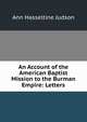An Account of the American Baptist Mission to the Burman Empire: Letters, Ann Hasseltine Judson 