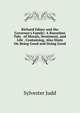Richard Edney and the Governor's Family: A Rusurban Tale . of Morals, Sentiment, and Life . Containing, Also Hints On Being Good and Doing Good, Sylvester Judd 