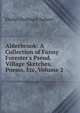 Alderbrook: A Collection of Fanny Forester's Pseud. Village Sketches, Poems, Etc, Volume 2, Emily Chubbuck Judson 