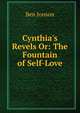 Cynthia's Revels Or: The Fountain of Self-Love, Jonson, Ben, 1573?-1637 