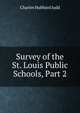 Survey of the St. Louis Public Schools, Part 2, Judd Charles Hubbard 