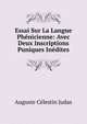 Essai Sur La Langue Phenicienne: Avec Deux Inscriptions Puniques Inedites, Auguste Celestin Judas 