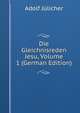 Die Gleichnisreden Jesu, Volume 1 (German Edition), Adolf Julicher 