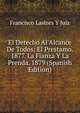 El Derecho Al Alcance De Todos: El Prestamo. 1877. La Fianza Y La Prenda. 1879 (Spanish Edition), Francisco Lastres y Juiz 