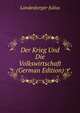 Der Krieg Und Die Volkswirtschaft (German Edition), Landesberger Julius 