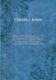 A Manual Of Military Surgery, For The Use Of Surgeons In The Confederate Army; With An Appendix Of The Rules And Regulations Of The Medical Department Of The Confederate Army, Chisolm J. Julian 