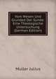 Vom Wesen Und Grunded Der Sunde: Eine Theologische Untersuchung (German Edition), Muller Julius 