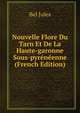 Nouvelle Flore Du Tarn Et De La Haute-garonne Sous-pyreneenne (French Edition), Bel Jules 