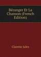 Beranger Et La Chanson (French Edition), Jules Claretie 