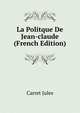 La Politque De Jean-claude (French Edition), Carret Jules 