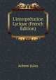L'interpr?tation Lyrique (French Edition), Achten Jules 