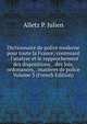Dictionnaire de police moderne pour toute la France; contenant . l'analyse et le rapprochement des dispositions, . des lois, ordonances, . mati?res de police Volume 3 (French Edition), Alletz P. Julien 