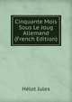 Cinquante Mois Sous Le Joug Allemand (French Edition), Helot Jules 