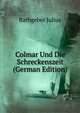 Colmar Und Die Schreckenszeit (German Edition), Rathgeber Julius 