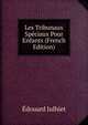 Les Tribunaux Speciaux Pour Enfants (French Edition), Edouard Julhiet 