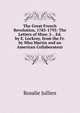 The Great French Revolution, 1785-1793: The Letters of Mme. J- , Ed. by E. Lockroy, from the Fr. by Miss Martin and an American Collaborateur, Rosalie Jullien 