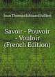 Savoir - Pouvoir - Vouloir (French Edition), Jean Thomas Edouard Jullien 