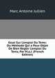 Essai Sur L'emploi Du Tems: Ou M?thode Qui a Pour Objet De Bien R?gler L'emploi Du Tems, Par M.a.J. (French Edition), Marc Antoine Jullien 