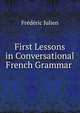 First Lessons in Conversational French Grammar ., Frederic Julien 