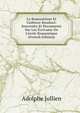 Le Romantisme Et L'?diteur Renduel: Souvenirs Et Documents Sur Les ?crivains De L'?cole Romantique (French Edition), Adolphe Jullien 