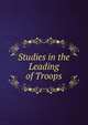 Studies in the Leading of Troops, 