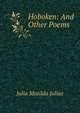 Hoboken: And Other Poems, Julia Matilda Julius 