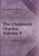 The Chald?an Oracles, Volume 9, George Robert Stow Mead 
