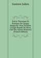 Pr?cis Th?orique Et Pratique De Langue Malgache: Pour Faciliter L'Usage Rapide Du Hova, Clef Des Autres Dialectes (French Edition), Gustave Julien 