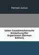 Ueber Causalmechanische Entstehung Der Organismen (German Edition), Hensel Julius 