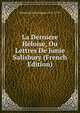 La Derniere Heloise, Ou Lettres De Junie Salisbury (French Edition), Rousseau Jean-Jacques 1712-1778 