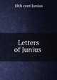 Letters of Junius ., 18th cent Junius 
