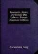 Rosmarin ; Oder, Die Schule Des Lebens: Roman (German Edition), Alexander Jung 
