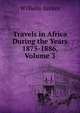 Travels in Africa During the Years 1875-1886, Volume 3, Wilhelm Junker 