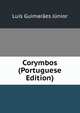 Corymbos (Portuguese Edition), Luis Guimaraes Junior 