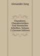 Charaktere, Charakteristiken Und Vermischte Schriften, Volume 2 (German Edition), Alexander Jung 