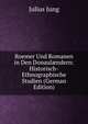 Roemer Und Romanen in Den Donaul?ndern: Historisch-Ethnographische Studien (German Edition), Julius Jung 