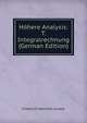 Hohere Analysis: T. Integralrechnung (German Edition), Friedrich Heinrich Junker 