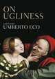 On Ugliness (PB), Eco, Umberto 