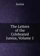 The Letters of the Celebrated Junius, Volume 1, Junius 