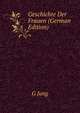 Geschichte Der Frauen (German Edition), G Jung 