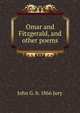 Omar and Fitzgerald, and other poems, John G. b. 1866 Jury 