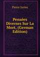 Pensees Diverses Sur La Mort, (German Edition), Pierre Jurieu 